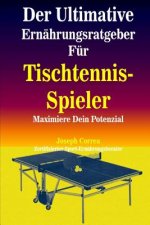Der Ultimative Ernahrungsratgeber Fur Tischtennis-Spieler: Maximiere Dein Potenzial