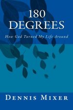 180 Degrees: How God Turned My Life Around