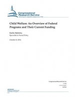 Child Welfare: An Overview of Federal Programs and Their Current Funding