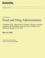 Evaluation of the Adjustment for Changes in Review Activities Applied to the Prescription Drug User Fee Act (PDUFA) IV Workload Adjuster for FY 2009: