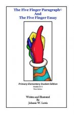 The Five Finger Paragraph(c) and The Five Finger Essay: Primary Elem., Student Ed.: Primary Elementary (Grades K-4) Student Edition