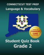 CONNECTICUT TEST PREP Language & Vocabulary Student Quiz Book Grade 2: Covers the Common Core State Standards