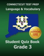 CONNECTICUT TEST PREP Language & Vocabulary Student Quiz Book Grade 3: Covers the Common Core State Standards