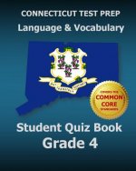 CONNECTICUT TEST PREP Language & Vocabulary Student Quiz Book Grade 4: Covers the Common Core State Standards