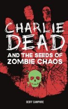 CHARLIE DEAD and the Seeds of Zombie Chaos