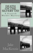 Death on the Silvery Tay: A Scottish Murder Mystery