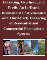 Financing, Overhead, and Profit: An In-Depth Discussion of Cost Associated with Third-Party Financing of Residential and Commercial Photovoltaic Syste