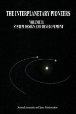The Interplanetary Pioneers: Volume II: System Design and Development
