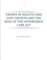 Trends in Health Care Cost Growth and the Role of the Affordable Care Act