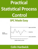 Practical Statistical Process Control: SPC Made Easy!