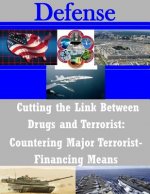 Cutting the Link Between Drugs and Terrorist: Countering Major Terrorist- Financing Means