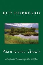 Abounding Grace: The Greatest Expression of Love To You