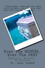 Ever The HUNTER, Ever The PREY: Hunters, Killers, & Victims