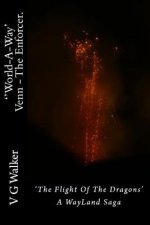 Venn - The Enforcer. the Flight of the Dragons.: A Wayland Saga