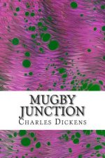 Mugby Junction: (Charles Dickens Classics Collection)