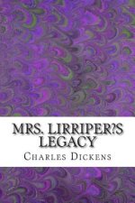 Mrs. Lirriper's Legacy: (Charles Dickens Classics Collection)