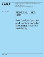 Federal User Fees: Fee Design Options and Implications for Managing Revenue Instability