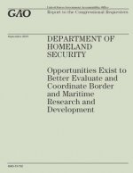 Department of Homeland Security: Opportunities Exist to Better Evaluate and Coordinate Boarder and Maritime Research and Development