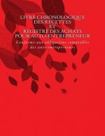 Livre chronologique des recettes et registre des achats pour auto-entrepreneur: Conforme aux obligations comptables des auto-entrepreneurs