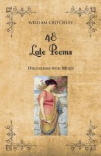 48 Late Poems: Discussions with Muses