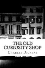 The Old Curiosity Shop: (Charles Dickens Classics Collection)