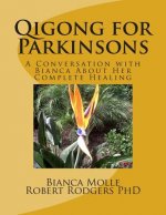 Qigong for Parkinsons: A Conversation with Bianca about Her Complete Healing