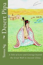 Desert Pipa: A Tale of Love and Courage beyond the Great Wall in Ancient China