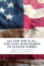 All for the Flag: Civil War Diary of Eugene Forbes