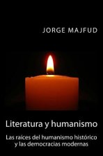 Literatura Y Humanismo: Las Raíces del Humanismo Histórico Y Las Democracias Modernas