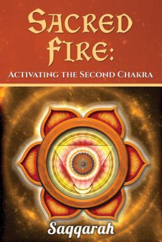 Sacred Fire: Activating the Second Chakra