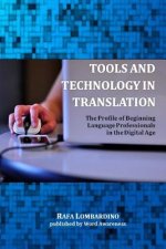 Tools and Technology in Translation: The Profile of Beginning Language Professionals in the Digital Age