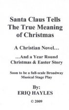 Santa Claus Tells the True Meaning of Christmas: A Christian Novel