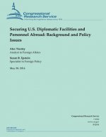 Securing U.S. Diplomatic Facilities and Personnel Abroad: Background and Policy Issues