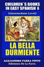 Children's Books In Easy Spanish 6: La Bella Durmiente (Intermediate Level)