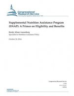 Supplemental Nutrition Assistance Program (SNAP): A Primer on Eligibility and Benefits
