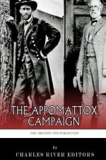 The Greatest Civil War Battles: The Appomattox Campaign