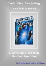 Code Blue Anointing Prayer Manual