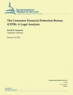 The Consumer Financial Protection Bureau (CFPB): A Legal Analysis