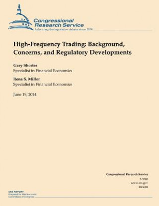 High-Frequency Trading: Background, Concerns, and Regulatory Developments