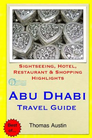 Abu Dhabi Travel Guide: Sightseeing, Hotel, Restaurant & Shopping Highlights