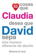52 Cosas Que Claudia Desea Que David Sepa: Una Manera Diferente de Decirlo