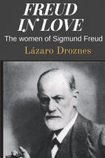 Freud in love: The women of Sigmund Freud