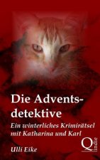 Die Adventsdetektive: Ein winterliches Krimirätsel mit Katharina und Karl