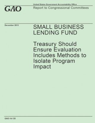 Small Business Lending Fund: Treasury Should Ensure Evaluation Includes Methods to Isolate Program Impact