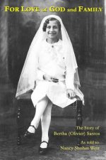 For Love of God and Family: The Story of Bertha (Olivier) Santos