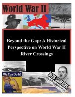 Beyond the Gap: A Historical Perspective on World War II River Crossings