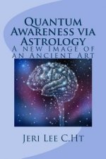 Quantum Awareness via Astrology: A New Image of an Ancient Art