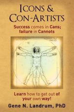 Icons & Con-Artists: Success comes in Cans; failure in Cannots