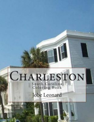 Charleston, South Carolina Coloring Book: Color Your Way Through the Streets of Historic Charleston, South Carolina