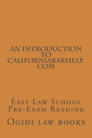 An Introduction To CaliforniaBarHelp.com: Easy Law School Pre-Exam Reading